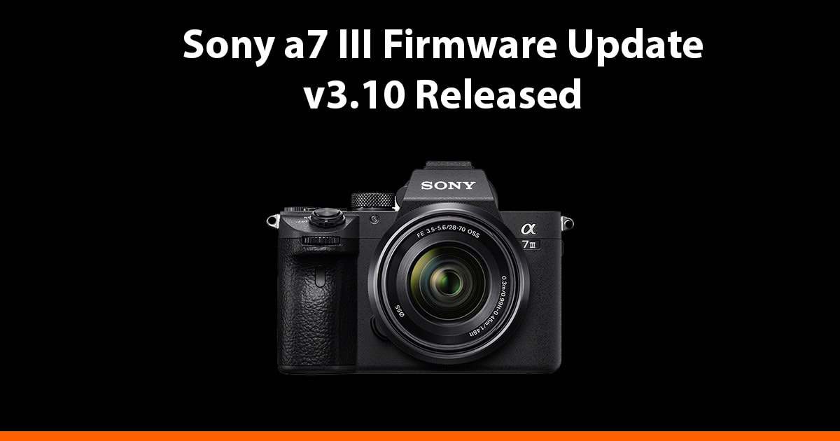 Sony a7 III Firmware Update Version 3.10