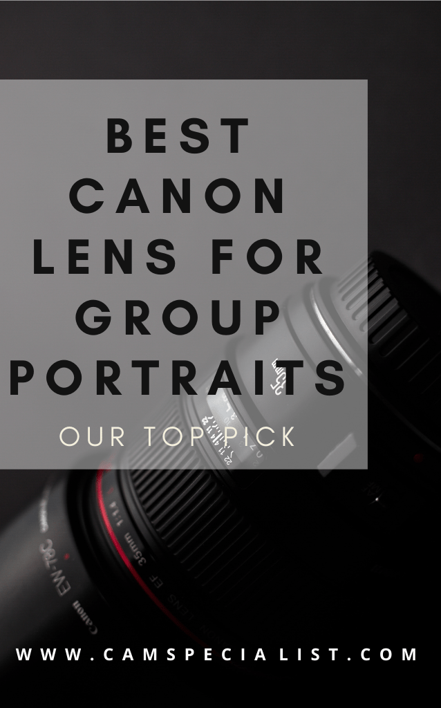 Best Canon Lens for Group Portraits Camera Specialist