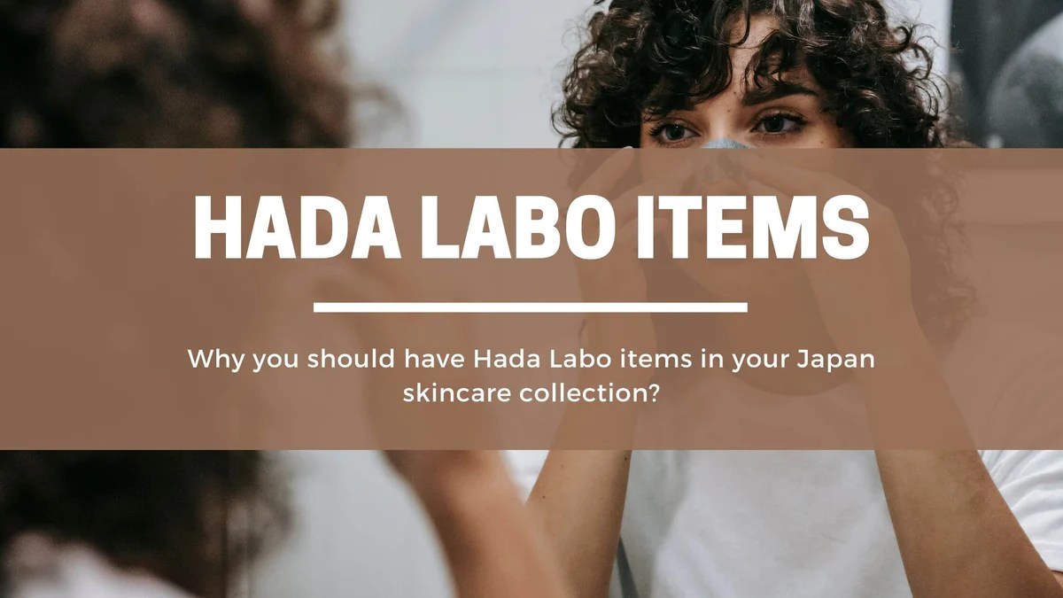 Why you should have Hada Labo items in your Japan skincare