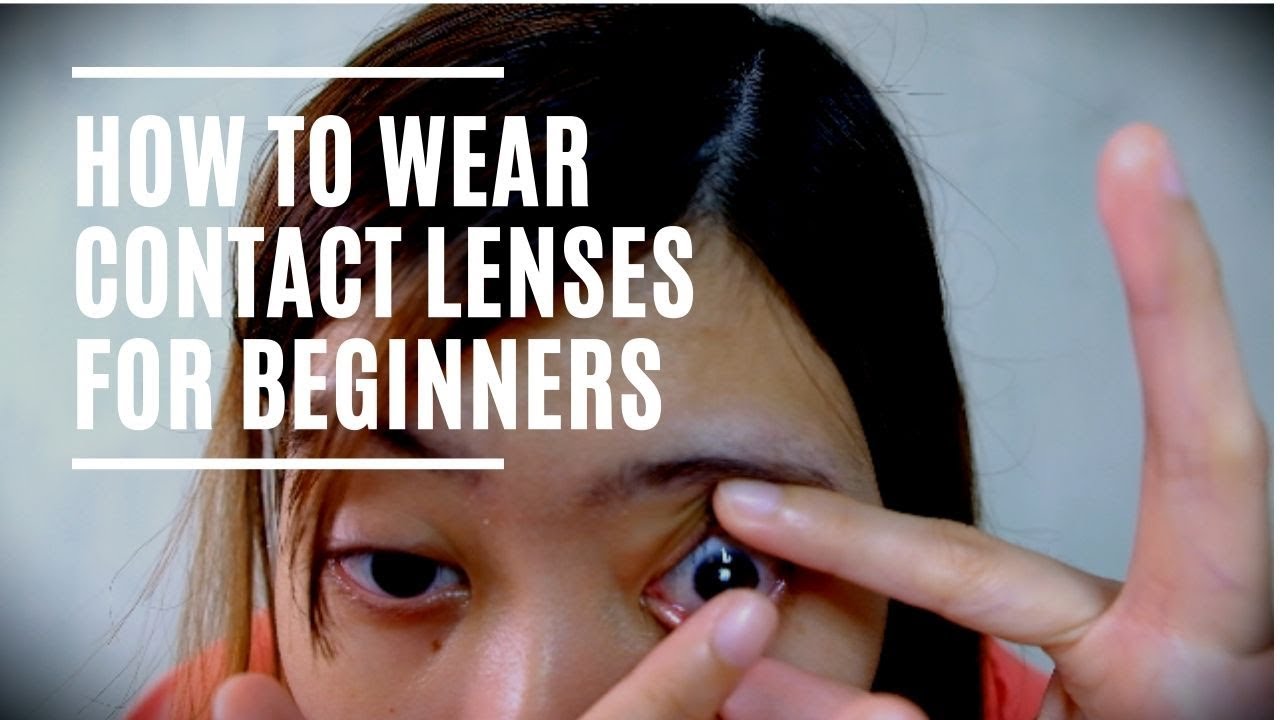 HOW TO WEAR CONTACT LENSES FOR BEGINNERS YouTube