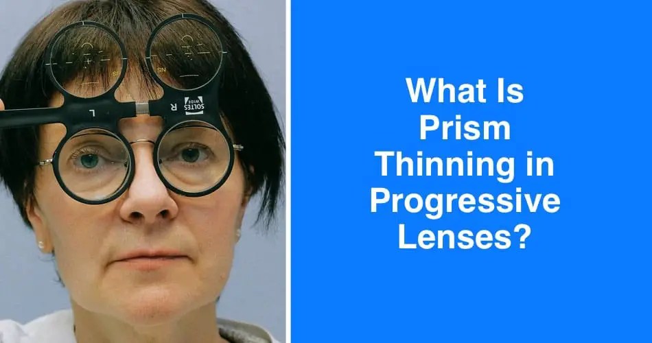 What Is Prism Thinning in Progressive Lenses?